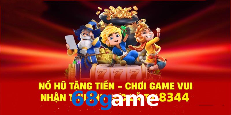 Tận hưởng sân chơi nổ hũ 68game cùng phần quà cực hấp dẫn